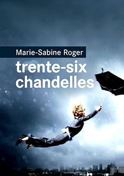 Trente-six chandelles, de Marie-Sabine Roger